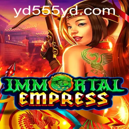 ImmortalEmpress: A Thrilling Gaming Experience with YD555 PH Login